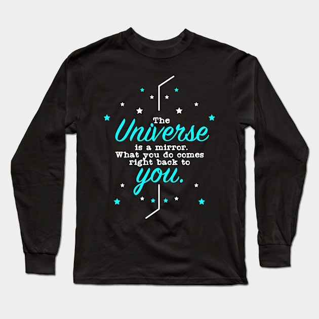 The Universe is a Mirror What you do comes right back to You Long Sleeve T-Shirt by Suryaraj